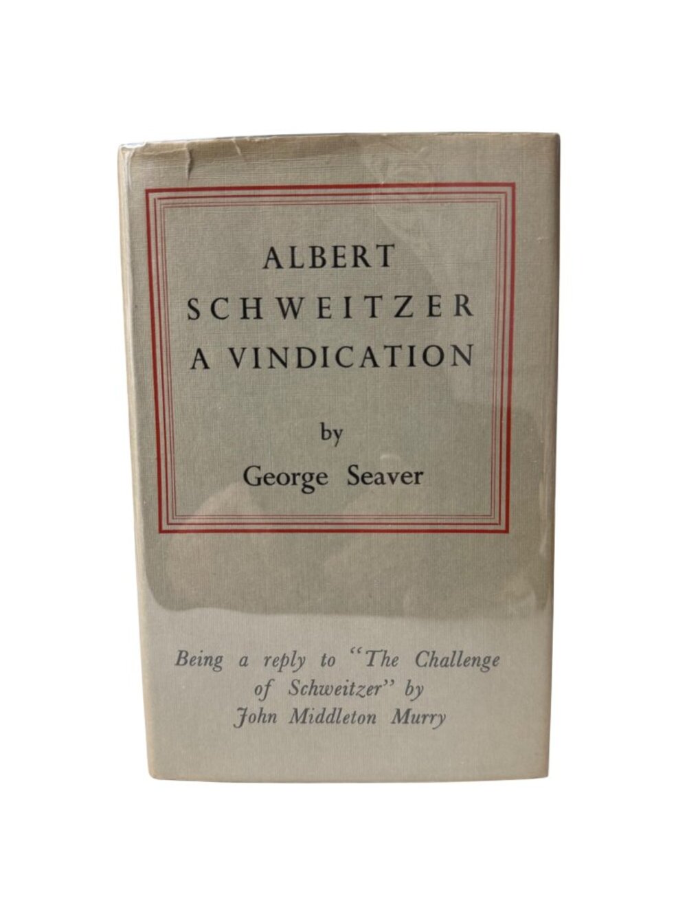 Albert Schweitzer A Vindication George Seaver HC 1950 First Edition James Clark
